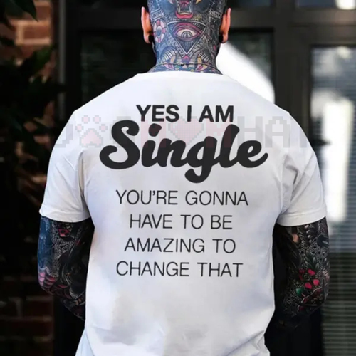 "YES I AM SINGLE" Print T-Shirt – Funny Flirting Slogan Tee