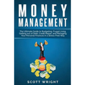 Money Management: The Ultimate Guide to Budgeting, Frugal Living, Getting out of Debt, Credit Repair, and Managing Your Personal Finances in a Stress- - Paperback