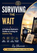 Surviving the Wait: A Federal Retiree's Guide to Living on Interim Pay